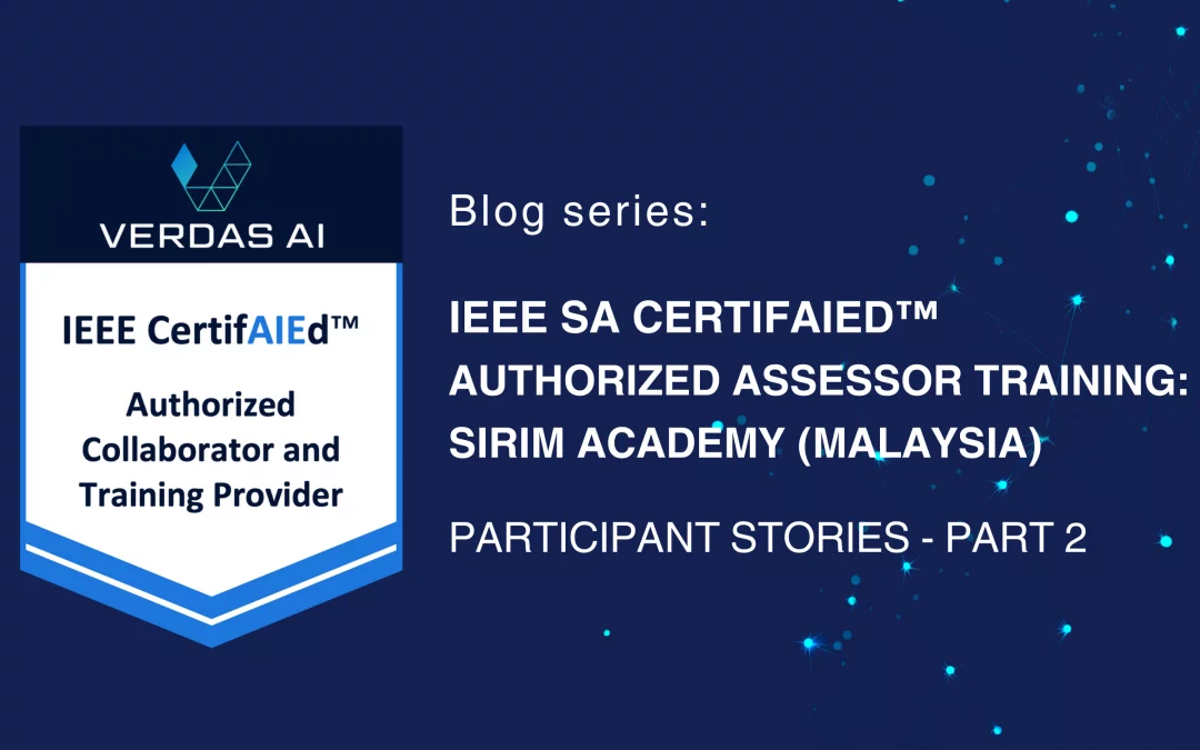IEEE SA CertifAIEd™ Authorized Assessor Training: SIRIM Academy (Malaysia) - Participant Stories - Part 2
