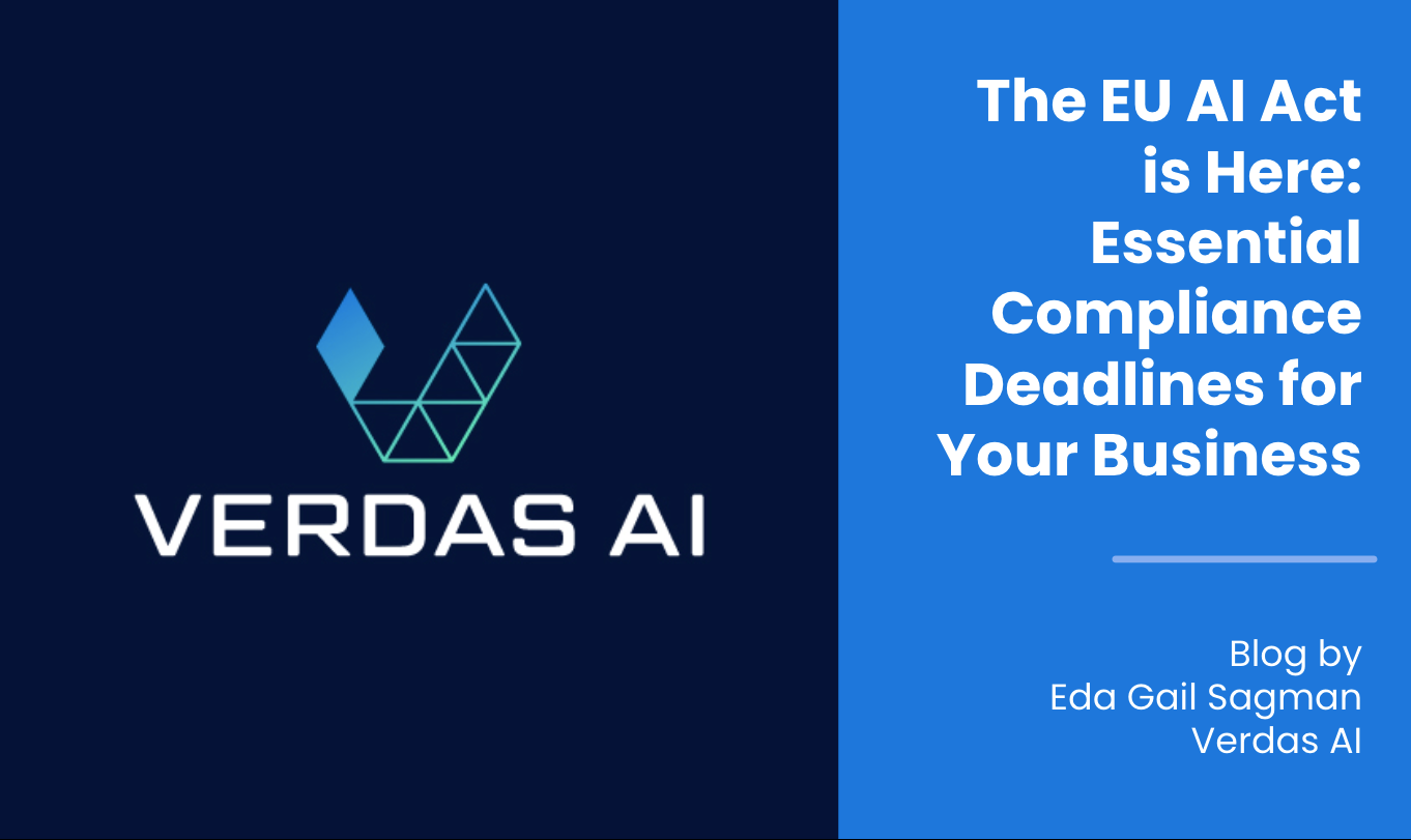 The EU AI Act is Here: Essential Compliance Deadlines for Your Business